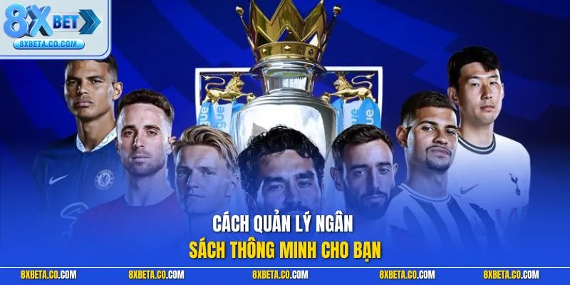 Cách quản lý ngân sách thông minh cho bạn