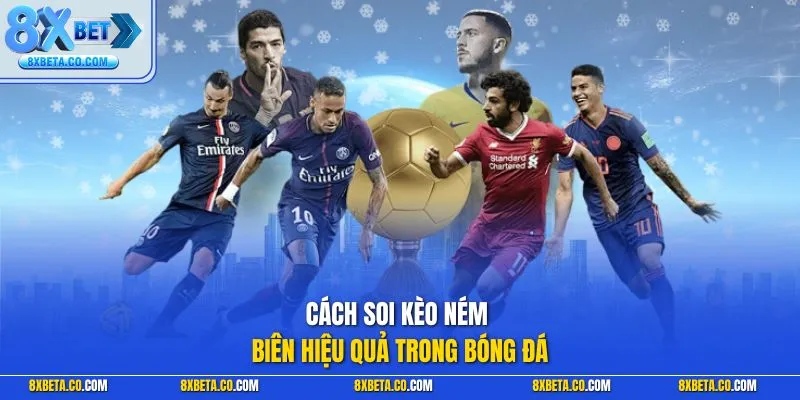 Cách soi kèo ném biên hiệu quả trong bóng đá