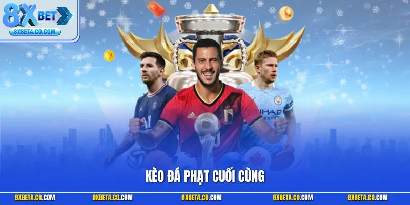 Kèo đá phạt cuối cùng