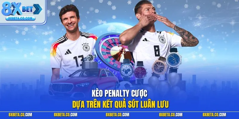 Kèo penalty cược dựa trên kết quả sút luân lưu