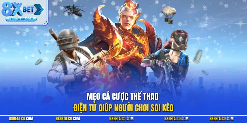 Mẹo cá cược thể thao điện tử giúp người chơi soi kèo