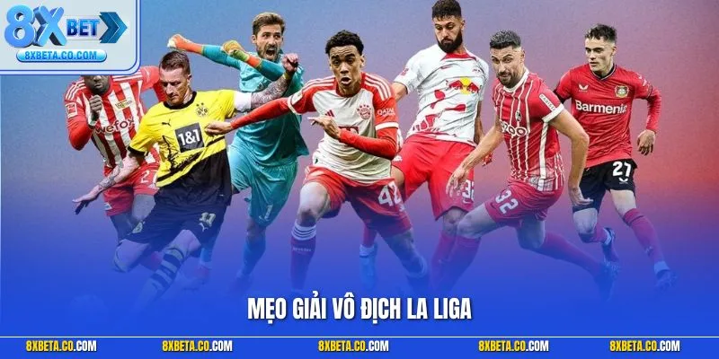 Mẹo giải vô địch La Liga