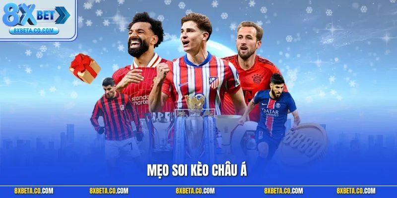 Mẹo soi kèo châu Á