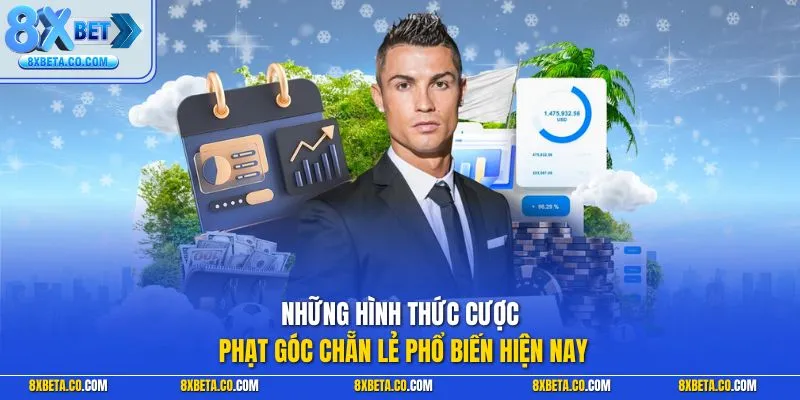 Những hình thức cược phạt góc chẵn lẻ phổ biến hiện nay