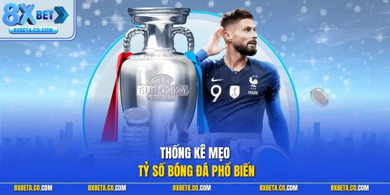 Thống kê mẹo tỷ số bóng đá phổ biến 